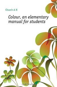 Colour, an elementary manual for students