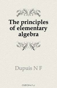 The principles of elementary algebra