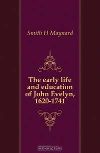 The early life and education of John Evelyn, 1620-1741