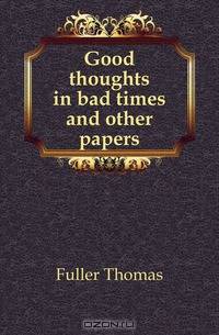 Good thoughts in bad times and other papers