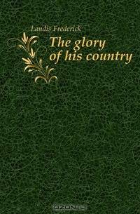 The glory of his country