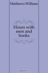 Hours with men and books