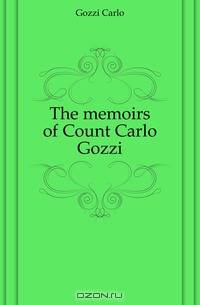 The memoirs of Count Carlo Gozzi