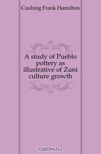 A study of Pueblo pottery as illustrative of Zuni culture growth