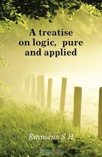 A treatise on logic, pure and applied