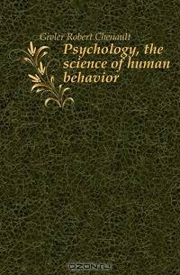Psychology, the science of human behavior