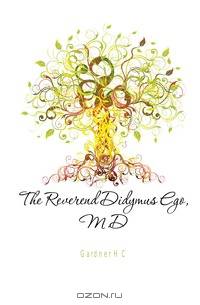 The Reverend Didymus Ego, M.D