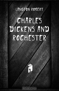 Charles Dickens and Rochester