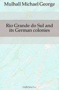 Rio Grande do Sul and its German colonies