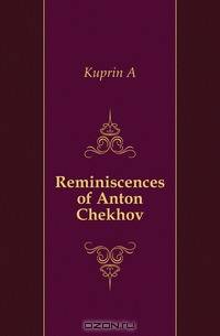 Reminiscences of Anton Chekhov
