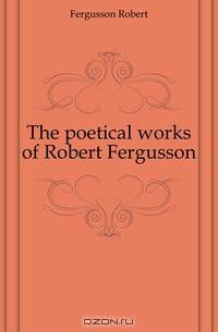 The poetical works of Robert Fergusson