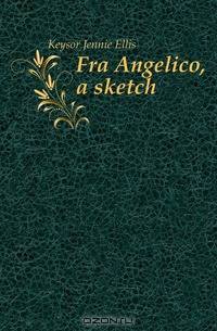Fra Angelico, a sketch