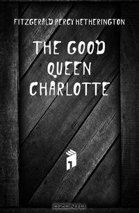 The good Queen Charlotte
