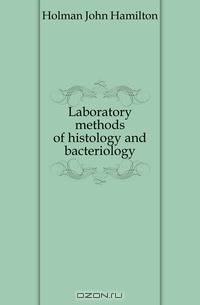 Laboratory methods of histology and bacteriology