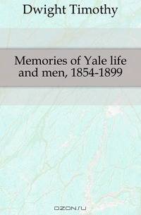 Memories of Yale life and men, 1854-1899