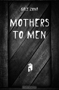 Mothers to men