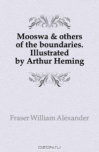 Mooswa & others of the boundaries. Illustrated by Arthur Heming