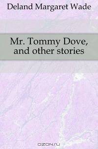 Mr. Tommy Dove, and other stories