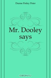 Mr. Dooley says