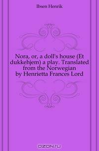 Nora, or, a doll