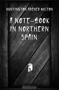 A note-book in northern Spain