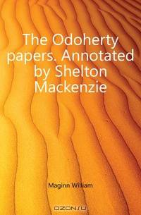 The Odoherty papers. Annotated by Shelton Mackenzie