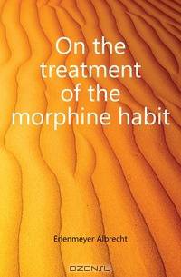 On the treatment of the morphine habit
