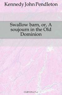 Swallow barn, or, A soujourn in the Old Dominion