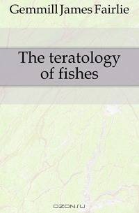 The teratology of fishes