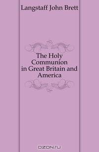 The Holy Communion in Great Britain and America