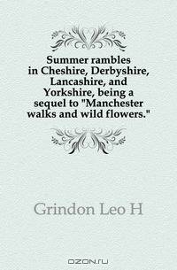 Summer rambles in Cheshire, Derbyshire, Lancashire, and Yorkshire, being a sequel to "Manchester walks and wild flowers."