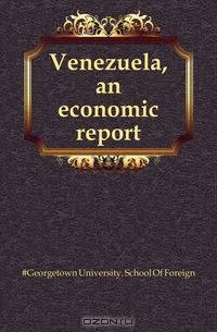 Venezuela, an economic report