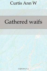 Gathered waifs