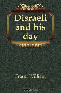 Disraeli and his day