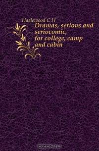 Dramas, serious and seriocomic, for college, camp and cabin