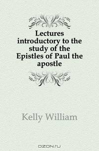 Lectures introductory to the study of the Epistles of Paul the apostle