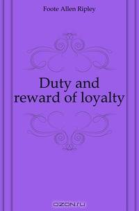Duty and reward of loyalty