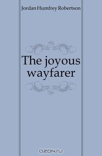 The joyous wayfarer