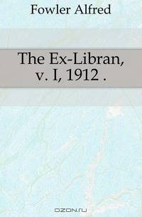 The Ex-Libran, v. I, 1912 ..