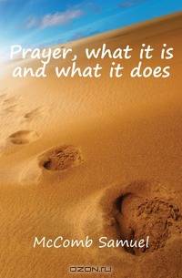 Prayer, what it is and what it does