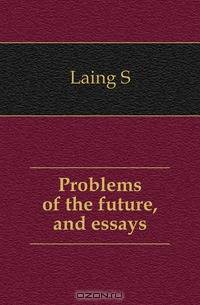 Problems of the future, and essays