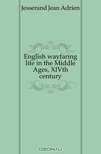 English wayfaring life in the Middle Ages, XIVth century