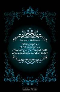Bibliographies of bibliographies, chronologially arranged, with occasional notes and an index