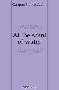 At the scent of water