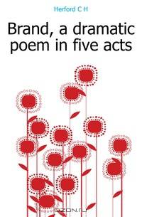 Brand, a dramatic poem in five acts