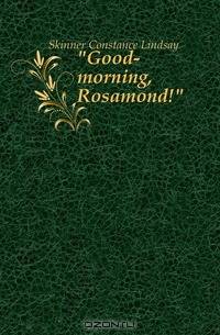 Good-morning, Rosamond