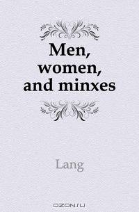 Men, women, and minxes