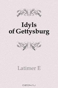 Idyls of Gettysburg