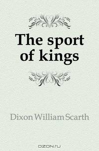 The sport of kings