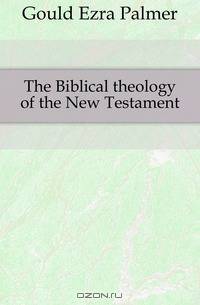 The Biblical theology of the New Testament